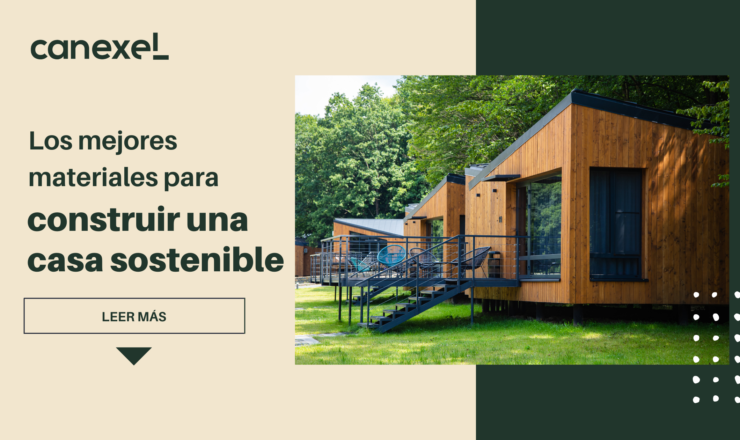 Los mejores materiales para construir una casa sostenible con la mejor calidad del mercado.