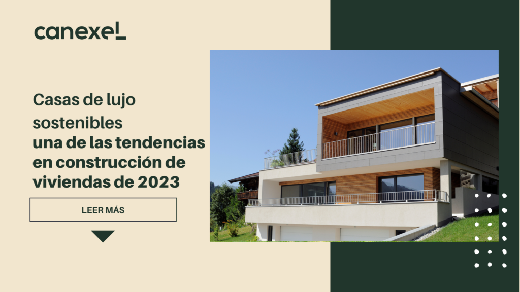 Descubre la nueva moda en Casas de Lujo Sostenibles y conoce las Nuevas Tendencias del 2023