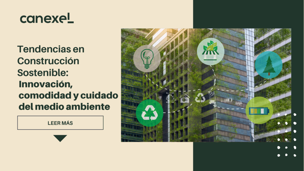 Tendencias en Construcción Sostenible: Innovación, comodidad y cuidado del medio ambiente